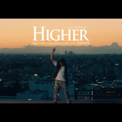 Higher - ¥ellow bucks Remix (feat. YZERR, Tiji Jojo, eyden, Bonbero, SEEDA)