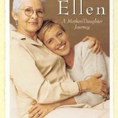 (PDF) Download Love, Ellen: A Mother/Daughter Journey BY : Betty DeGeneres