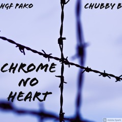 Chrome No Heart Ft. Chubby B