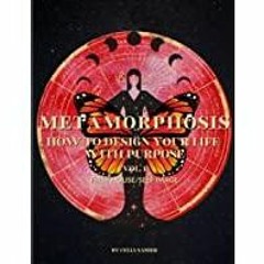 <Download> Metamorphosis How to Design Your Life with Purpose: First House/ Self-Image For Women