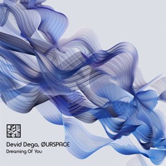Devid Dega, ØURSPACE - Dreaming Of You (Original mix)  Modular States