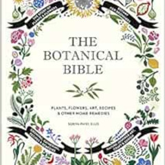 [FREE] PDF 💙 The Botanical Bible: Plants, Flowers, Art, Recipes & Other Home Uses by