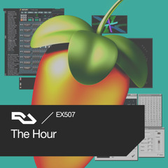 EX.507 The Hour: Fruity Loops