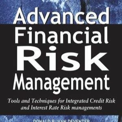 (READ) Advanced Financial Risk Management: Tools and Techniques for Integrated C