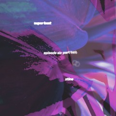 Xtine - Super Best Ep 6 - March 15, 2022