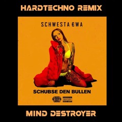 Schwesta Ewa - Schubse den Bullen (Mind Destroyer Remix)