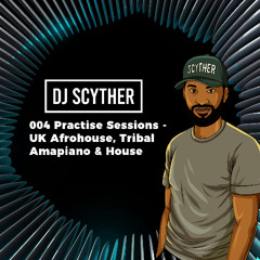 004 Practise Sessions - UK Afrohouse, Tribal, Amapiano, Funky & House