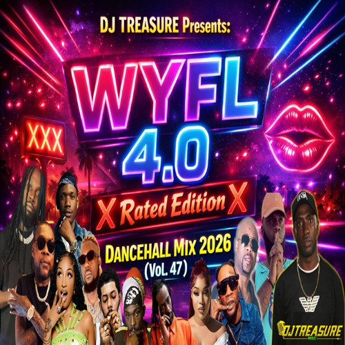 Stream DANCEHALL MIX 2026 (Vol. 47) WYFL 4.0: X Rated Edition