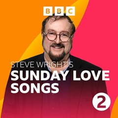 BBC Radio 2 - Steve Wright's Sunday Love Songs (9-11am, Sunday 11th February, 2024)