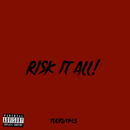 @poorvibes - Risk it all! (Prod. NiNETY8)