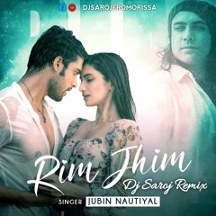 Rim Jhim - Jubin Nautiyal - Dj Saroj Remix