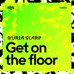 Nuria Scarp - Get On The Floor [Premiere]