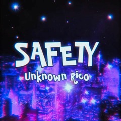“Safety”- Unkown Rico (LLDJ)