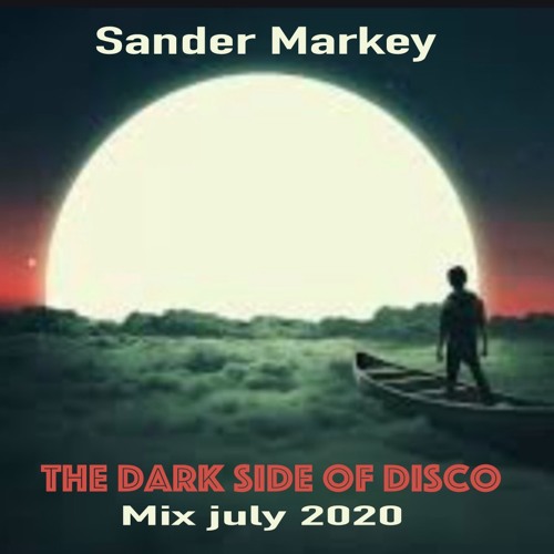 Sander Markey - The Dark Side Of Disco - Mix July 2020 Wav