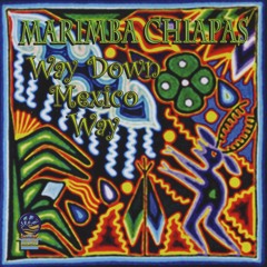 Marimba Chiapas - Way Down Mexico Way (CD Sampler)