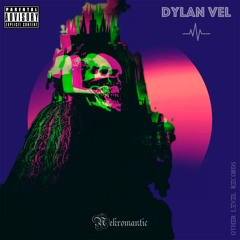 Dylan Vel - Nekromantic (Single) - soundcloud version
