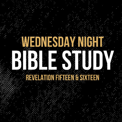 Revelation 15 & 16 - Wednesday Night Bible Study | Hope City Church
