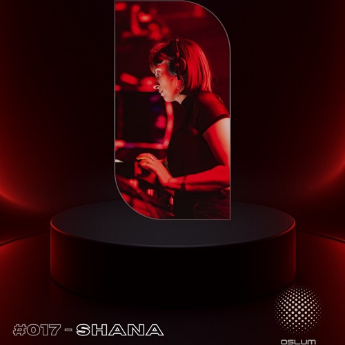 Oslum Sessions #017 - SHANA