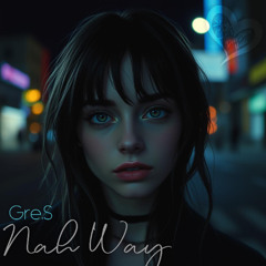Gre.S -  Nah Way