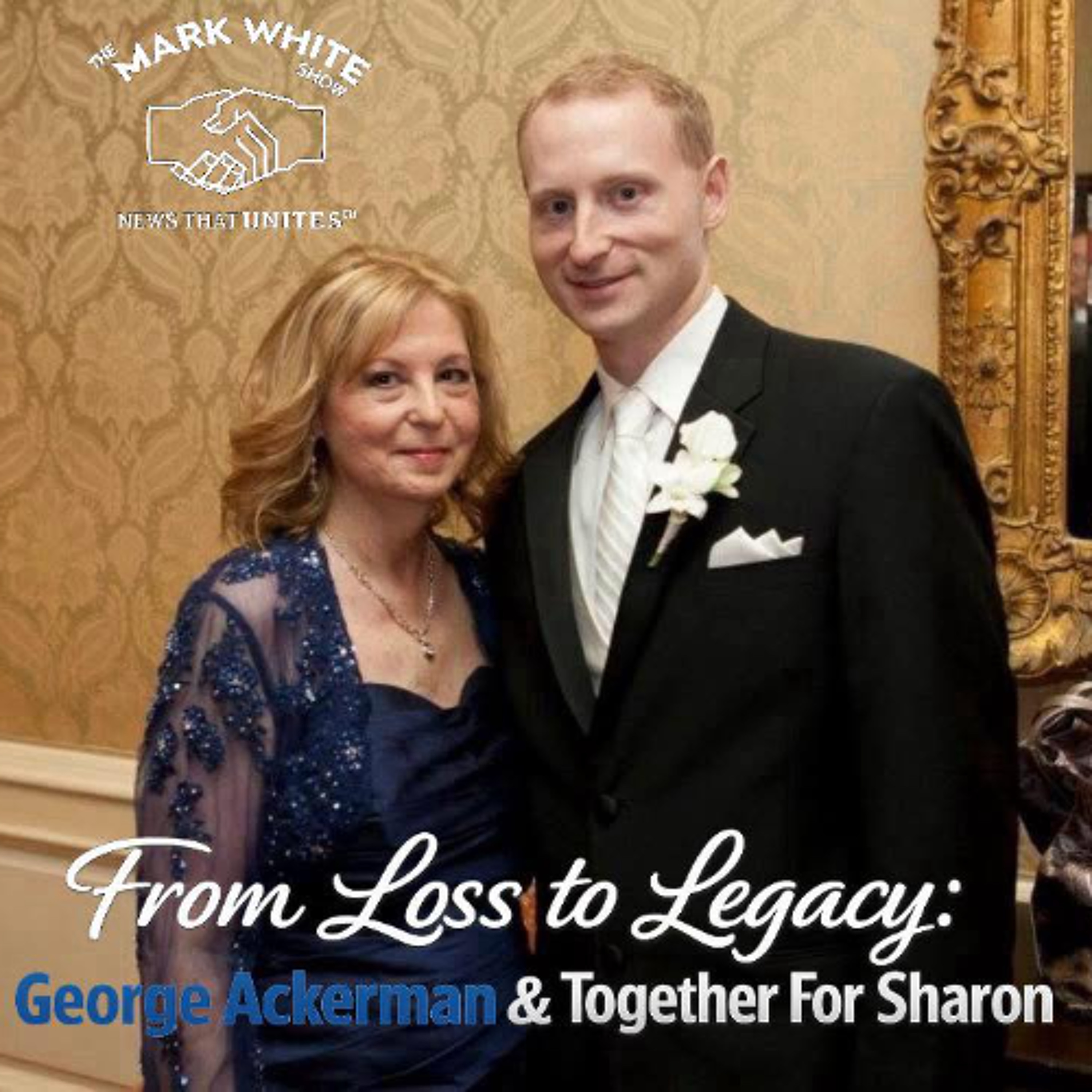 From Loss to Legacy: George Ackerman & Together For Sharon episode artwork