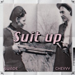 CHEVVY - Suit Up (feat.SWADE)