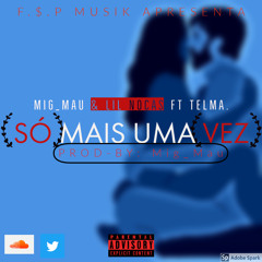 SÓ MAIS UMA VEZ-Mig_Mau & Lil Nocas ft Telma. (prod-by: Mig_Mau)
