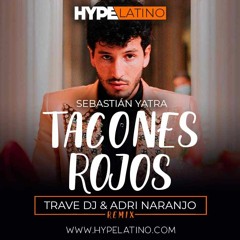 Sebastián Yatra - Tacones Rojos (Trave DJ & Adri Naranjo Remix)