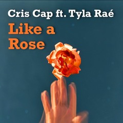 Like A Rose (feat. Tyla Raé)
