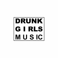 Drunk Girls Music Discography