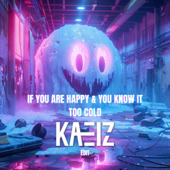 Too Cold x If You're Happy & You Know It (KAEIZ TROLL EDIT)