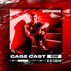 CAGE CAST 038 | SCRØGZ