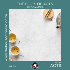 Note for 20250717 - Acts - Part 4 - Acts 4 - In Common