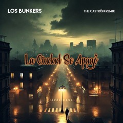 Los Bunkers - La Ciudad Se Apagó (The Caströn Remix)