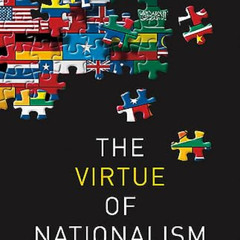 [Get] PDF 📕 The Virtue of Nationalism by  Yoram Hazony [EPUB KINDLE PDF EBOOK]