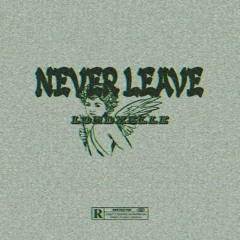 NEVER LEAVE (prod. kei$H)