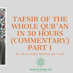 Tafsir of the Whole Qur'an in 30 Hours (Commentary) Part 1