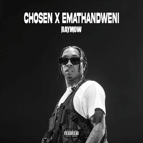CHOSEN X EMATHANDWENI (RAYMOW EDIT)