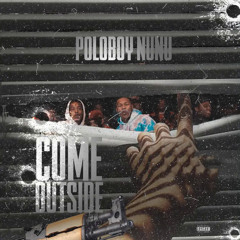 Poloboy Nunu - Come Outside