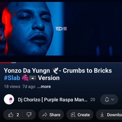 Yonzo Da Yungn 🕊 - Crumbs to Bricks #Slab 🍇🎬