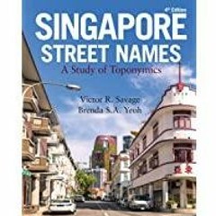[PDF][Download] Singapore Street Names (4th edition): A Study of Toponymics