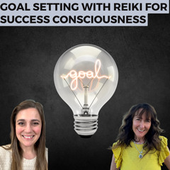 Goal Setting with Reiki for Success Consciousness