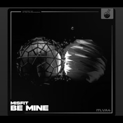 MISFIT - Be Mine
