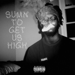 Sumn To Get Us High