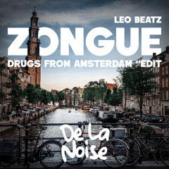 Zongue (De La Noise Drugs from Amsterdam edit)