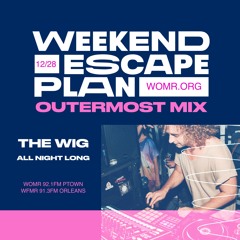 Weekend Escape Plan 59 w/ The Wig x WOMR