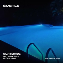 Nightshade - Subtle Radio [April '25]