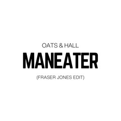 Oates & Hall - Maneater (Fraser Jones Edit)(Extended Mix)
