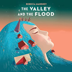 [GET] EPUB 💞 The Valley and the Flood by  Rebecca Mahoney,Phoebe Strole,Listening Li
