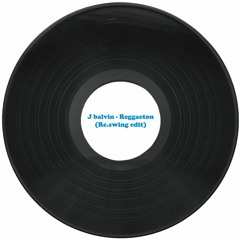 J-balvin - Reggaeton (Re.swing edit)