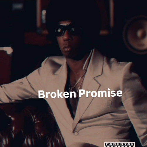 Broken Promise (Let Me Talk My Shit)